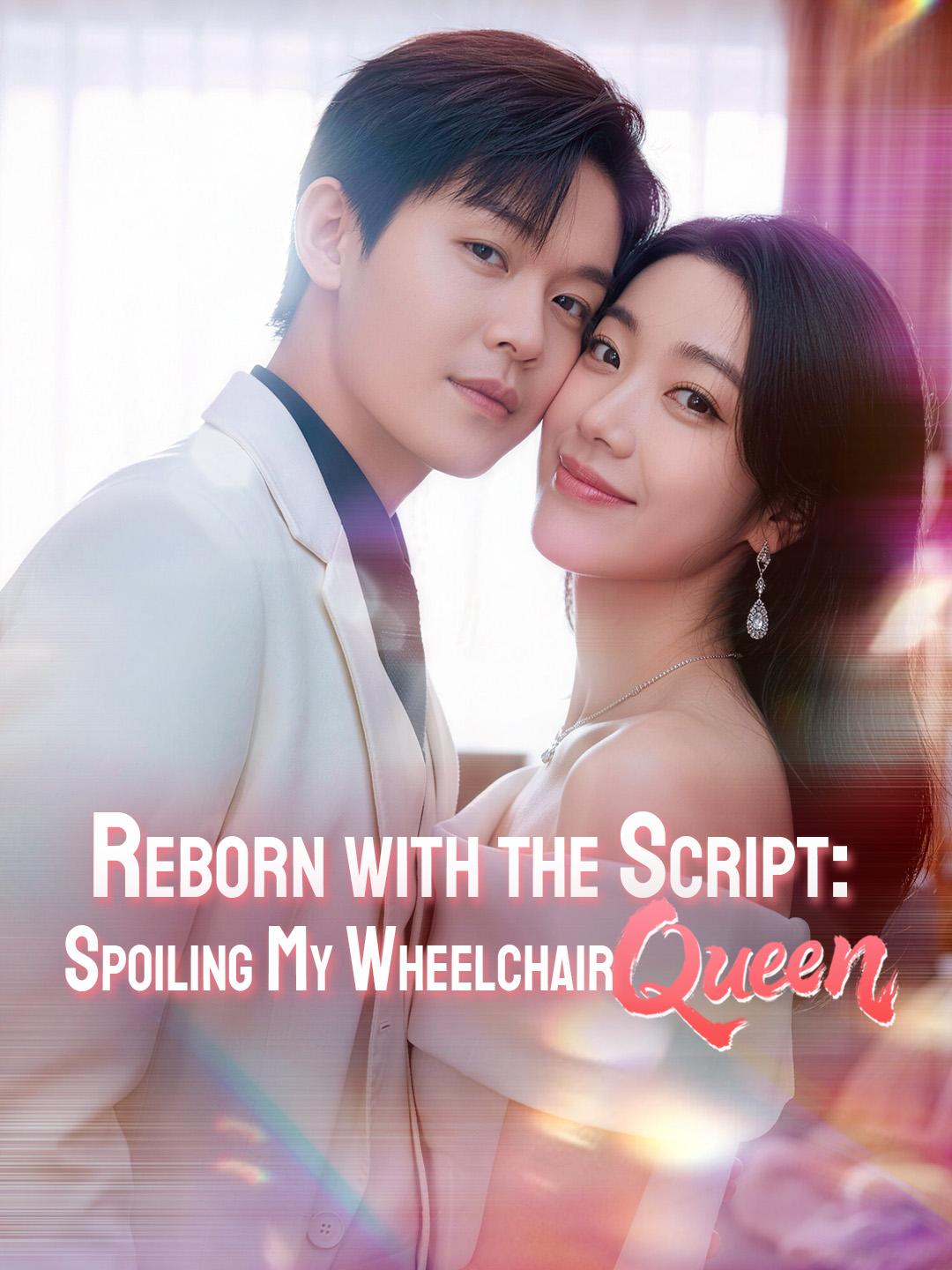 Reborn with the Script: Spoiling My Wheelchair Queen