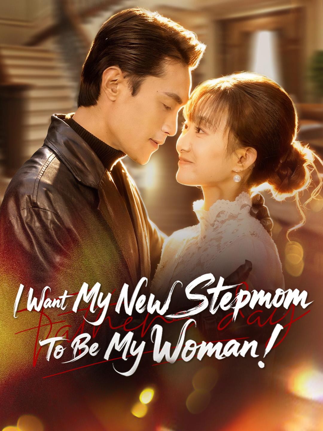 I Want My New Stepmom To Be My Woman!