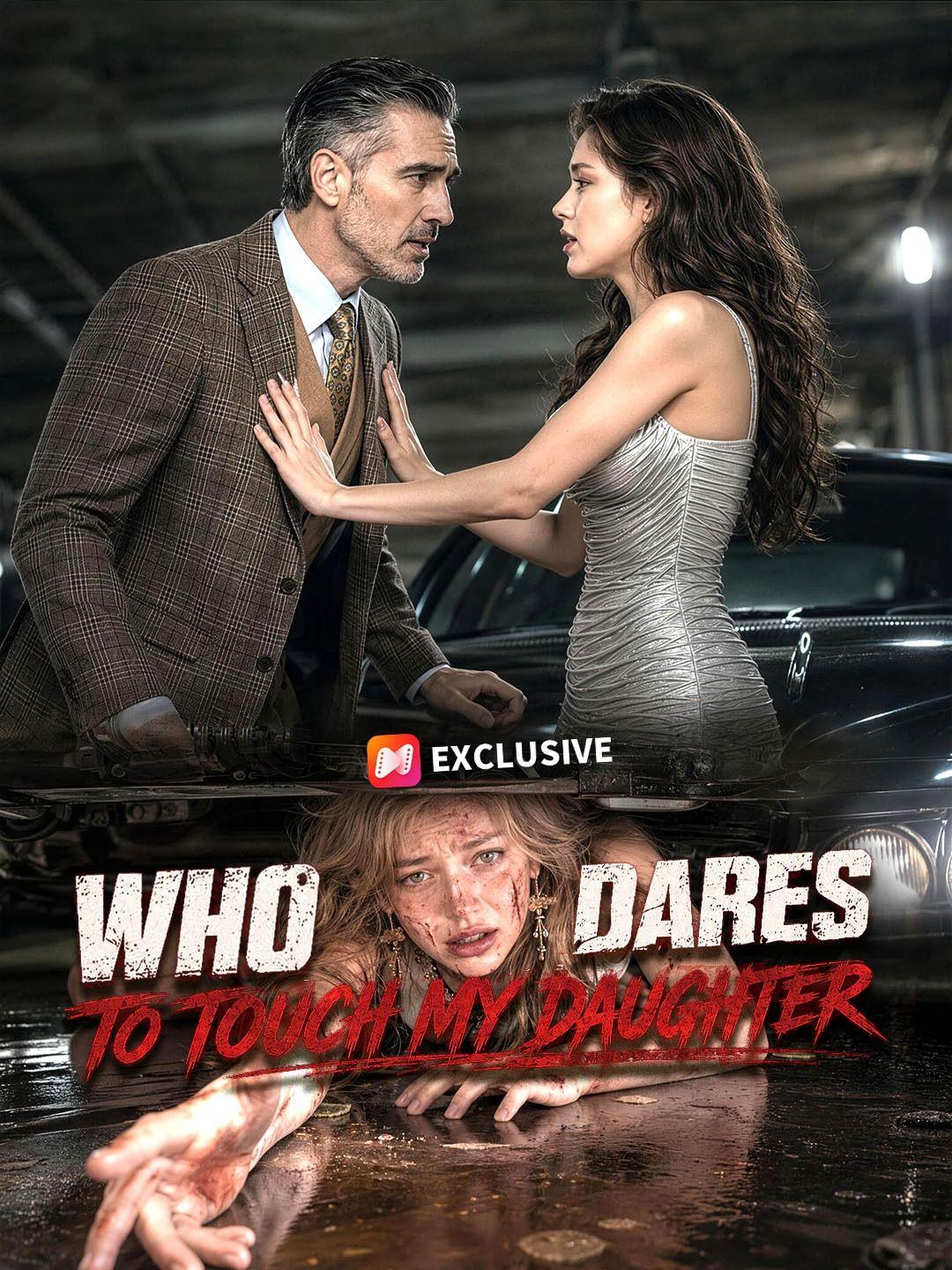 Who dares to touch my daughter